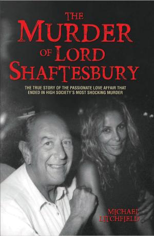 Book cover of The Murder of Lord Shaftesbury - The true story of the passionate love affair that ended in high society's most shocking murder