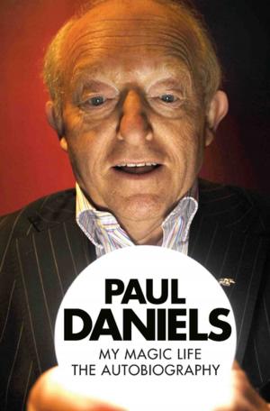 Book cover of Paul Daniels - My Magic Life: The Autobiography