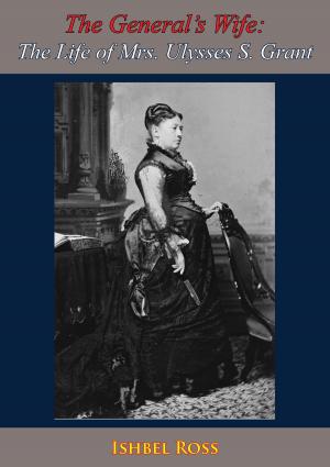 Cover of the book The General’s Wife: The Life of Mrs. Ulysses S. Grant by W. D. Gann