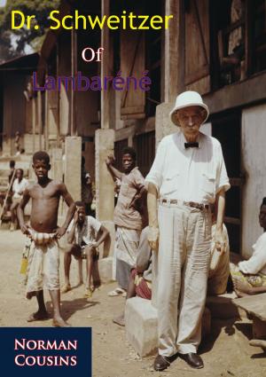 Cover of the book Dr. Schweitzer Of Lambaréné by Major Kris J. Stillings USMC