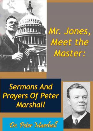 Book cover of Mr. Jones, Meet the Master: Sermons And Prayers Of Peter Marshall