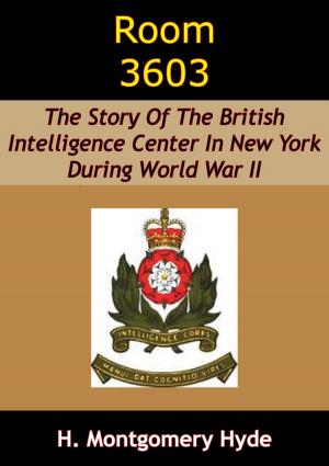 Cover of the book Room 3603: The Story Of The British Intelligence Center In New York During World War II by Major Robert M. Kennedy
