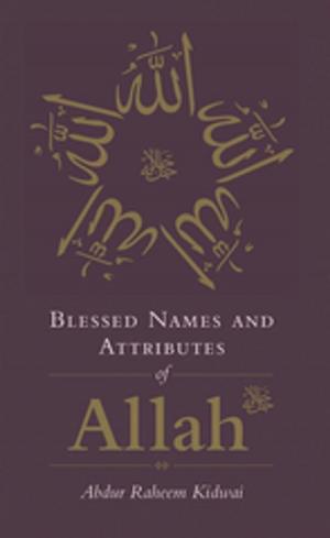 Cover of the book Blessed Names and Attributes of Allah by Ahmad Imam Shafaq Hashemi, Sayyid Abul A'la Mawdudi