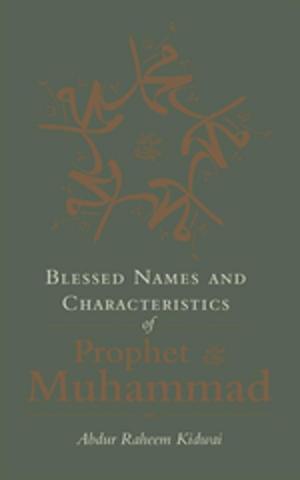 Cover of the book Blessed Names and Characteristics of Prophet Muhammad by Sayyid Abul Hasan 'Ali Nadwi