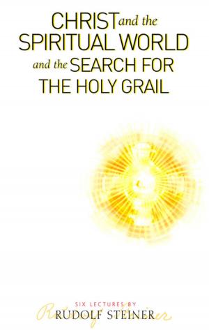 Cover of Christ and the Spiritual World and the Search for the Holy Grail