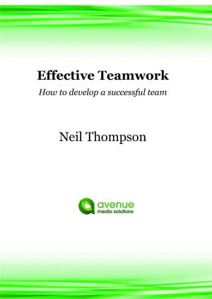 Cover of the book Effective Teamwork: How to Develop a Successful Team by Eric Howerton, Alex Ahmad