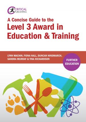 Cover of the book A Concise Guide to the Level 3 Award in Education and Training by Jonathan Gravells, Susan Wallace