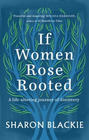 Cover of the book If Women Rose Rooted by Vicki Pipe, Geoff Marshall