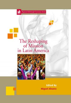Cover of the book The Reshaping of Mission in Latin America by Felix Asade