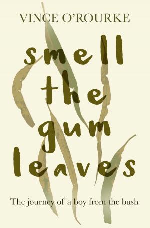 Cover of the book Smell the Gum Leaves by Peter Thompson