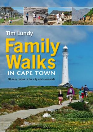 Cover of the book Family Walks in Cape Town by Hannes Haasbroek