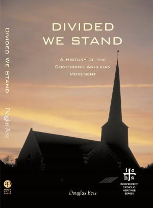 Cover of the book Divided We Stand: A History of the Continuing Anglican Movement by Erin Brigham, Kimberly Rae Connor