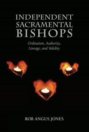 Cover of the book Independent Sacramental Bishops by Justin Mark Staller