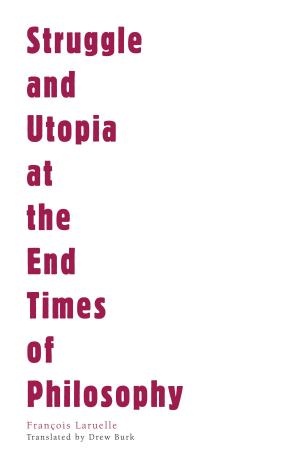 Cover of the book Struggle and Utopia at the End Times of Philosophy by Robert P. Marzec