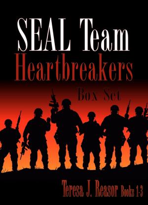 Cover of the book SEAL Team Heartbreakers Box Set: Books 1-2-3 by Teresa J. Reasor