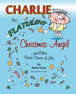 bigCover of the book Charlie the Flatulent Christmas Angel and Other Poetic Stories of Joy by 