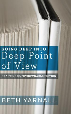 Book cover of Going Deep Into Deep Point of View
