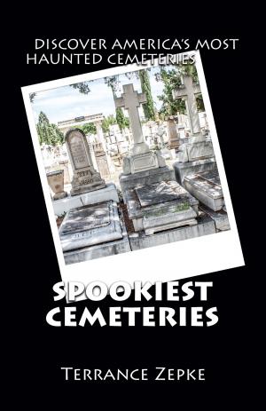 Cover of Spookiest Cemeteries: Discover America's Most Haunted Cemeteries