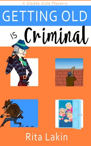 Cover of the book Getting Old is Criminal by Dean James