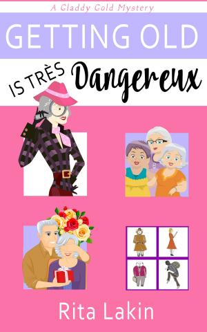 Cover of the book Getting Old is Tres Dangereux by Patricia Sprinkle