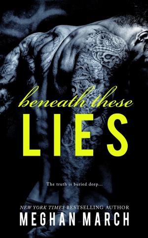 Cover of the book Beneath These Lies by Meghan March