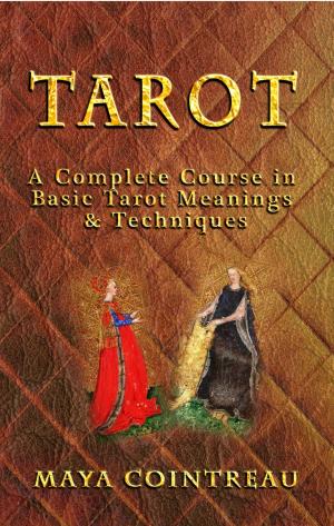 Cover of the book Tarot: A Complete Course in Basic Tarot Meanings & Techniques by Maya Cointreau