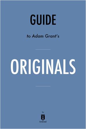 Cover of the book Guide to Adam Grant's Originals by Instaread by Instaread