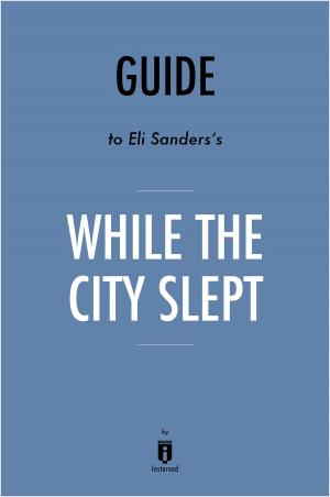 Cover of the book Guide to Eli Sanders’s While the City Slept by Instaread by Instaread
