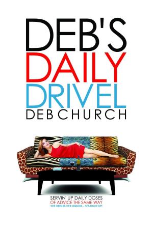 Cover of the book Deb's Daily Drivel by Von Azua