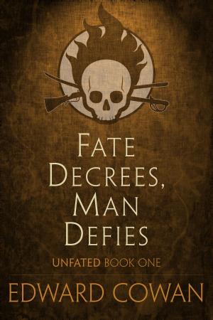 Cover of the book Fate Decrees, Man Defies (Unfated, Book One) by Benjamin Allen