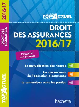 Cover of the book TOP Actuel Droit Des Assurances 2016/2017 by Vincent Adoumié, Christian Bardot, Christian Daudel, Jean-Michel Escarras, Daniel Mendola, Corentin Sellin