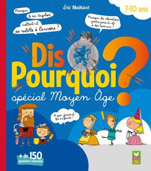 Cover of the book Dis Pourquoi 7-10 ans - Moyen Âge by Brigitte Delpech