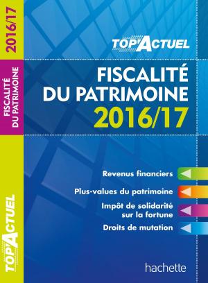 Book cover of TOP Actuel Fiscalité Du Patrimoine 2016/2017