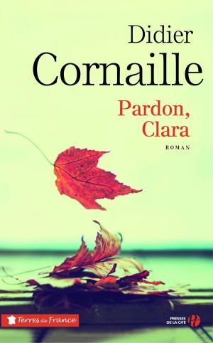Cover of the book Pardon, Clara by Yves DELOISON