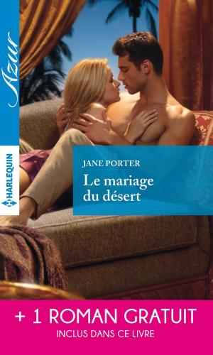 Book cover of Le mariage du désert - Un irrésistible play-boy