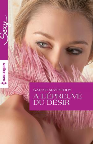Cover of the book A l'épreuve du désir by Carol Marinelli