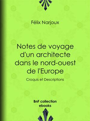 bigCover of the book Notes de voyage d'un architecte dans le nord-ouest de l'Europe by 