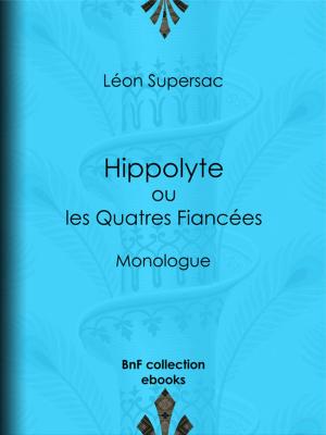 Cover of the book Hippolyte ou les Quatres Fiancées by Fiodor Dostoïevski, Charles Neyroud, Eugène-Melchior de Vogüé