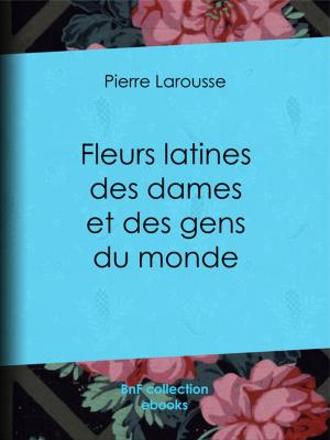 Cover of the book Fleurs latines des dames et des gens du monde by Octave Mirbeau