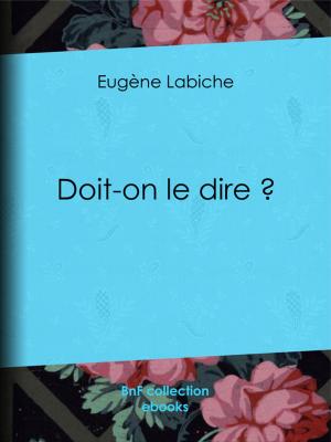 Cover of the book Doit-on le dire ? by Antoine-Louis-Claude Destutt de Tracy