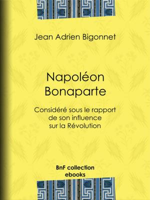 Cover of the book Napoléon Bonaparte by Eugène-Victor Briffault