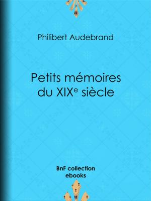 Cover of the book Petits mémoires du XIXe siècle by Émile Thérond, Alfred Delvau