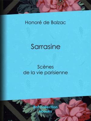 Cover of the book Sarrasine by Émile Zola, Guy de Maupassant, Collectif, Théodore de Banville