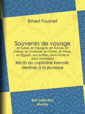 Book cover of Souvenirs de voyage en Suisse, en Espagne, en Écosse, en Grèce, en Océanie, en Chine, en Perse, en Égypte, aux Antilles, dans l'Inde et dans l'Amérique