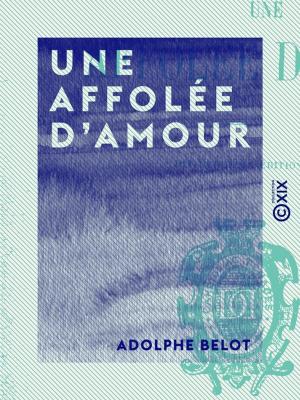 Cover of the book Une affolée d'amour by Hanlon Lees, Théodore de Banville