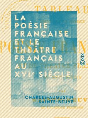 Cover of the book La poésie française et le théâtre français au XVIe siècle by Adolphe Thiers