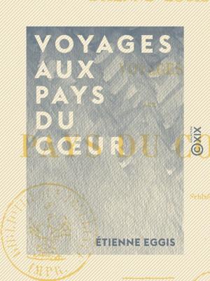Cover of the book Voyages aux pays du coeur by Édouard Pailleron, Arnold Mortier