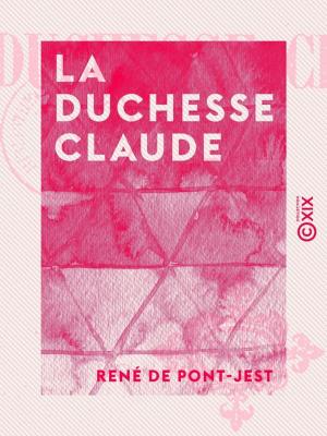 Cover of the book La Duchesse Claude by Amédée Achard