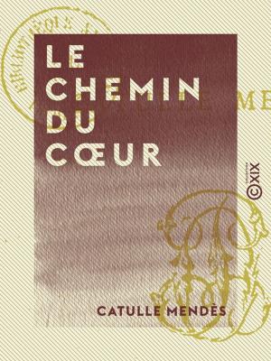 Cover of the book Le Chemin du coeur by Pierre Alexis de Ponson du Terrail