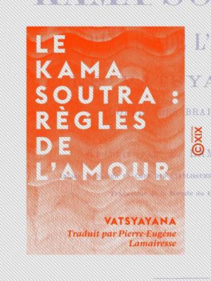 Cover of the book Le Kama Soutra : règles de l'amour by Gustave Aimard
